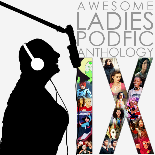 cover of the awesome ladies podfic anthology IX. The 'IX' is made up of female characters featured in the anthology. There's a silhouette of a woman smiling in front of a microphone.